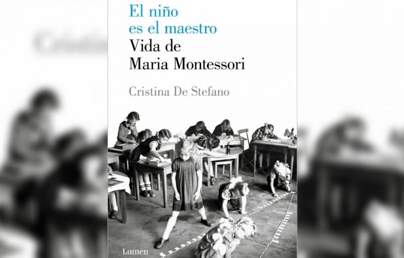 El niño es el maestro Vida de Maria Montessori 