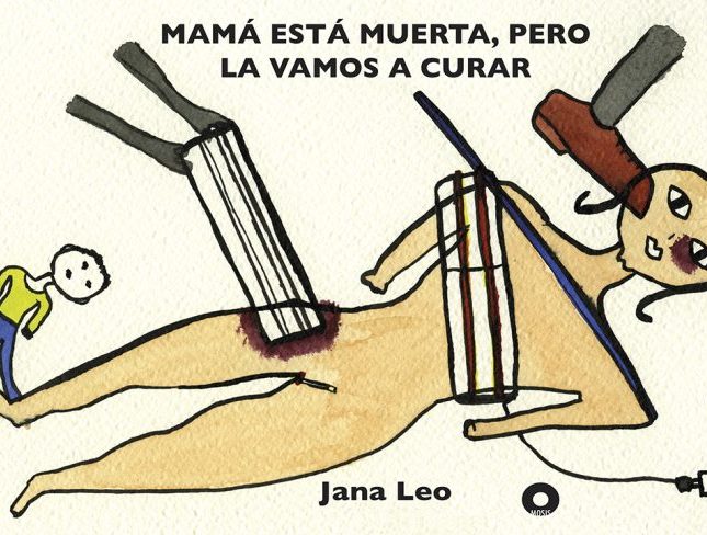 Portada del libro 'Mamá está muerta pero la vamos a curar' de Jana Leo y Sergio Tombesi. Imagen: Fundación MOSIS