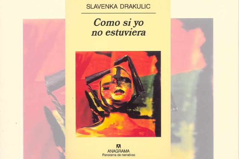 Portada de 'Como si yo no estuviera' de Slavenka Drakulic de la editorial Anagrama